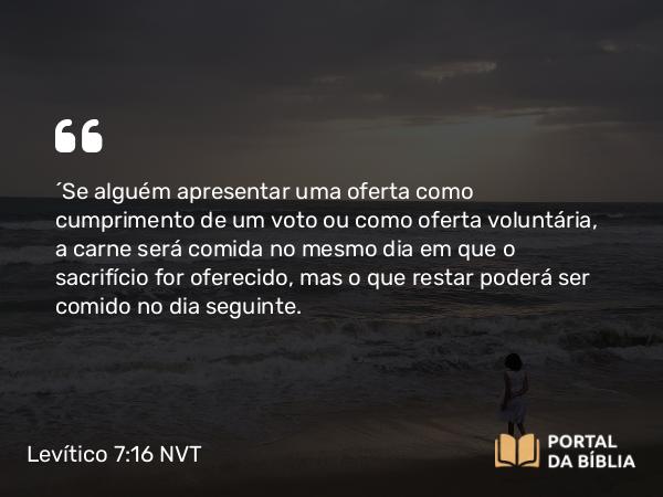 Levítico 7:16 NVT - “Se alguém apresentar uma oferta como cumprimento de um voto ou como oferta voluntária, a carne será comida no mesmo dia em que o sacrifício for oferecido, mas o que restar poderá ser comido no dia seguinte.