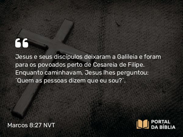 Marcos 8:27-30 NVT - Jesus e seus discípulos deixaram a Galileia e foram para os povoados perto de Cesareia de Filipe. Enquanto caminhavam, Jesus lhes perguntou: “Quem as pessoas dizem que eu sou?”.