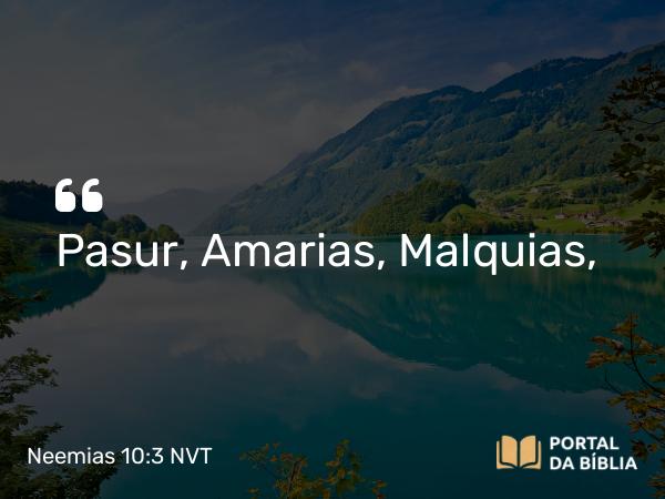 Neemias 10:3 NVT - Pasur, Amarias, Malquias,