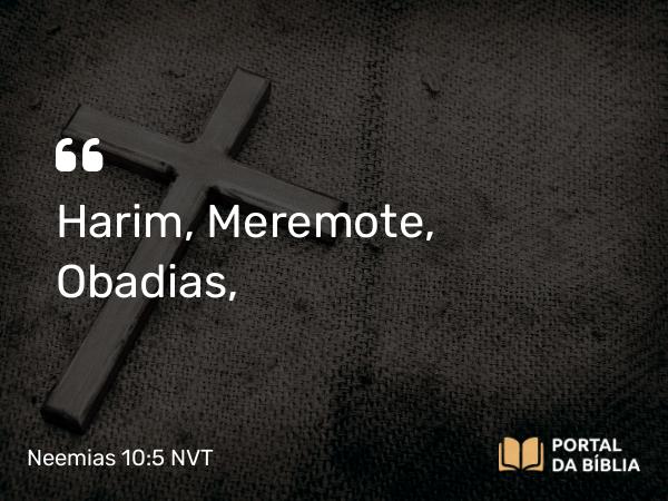 Neemias 10:5 NVT - Harim, Meremote, Obadias,