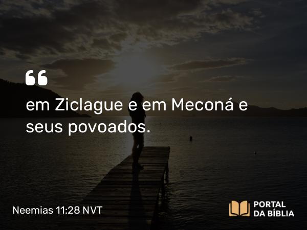 Neemias 11:28 NVT - em Ziclague e em Meconá e seus povoados.