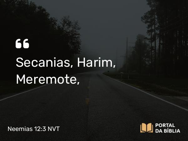 Neemias 12:3 NVT - Secanias, Harim, Meremote,