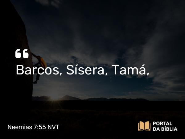 Neemias 7:55 NVT - Barcos, Sísera, Tamá,