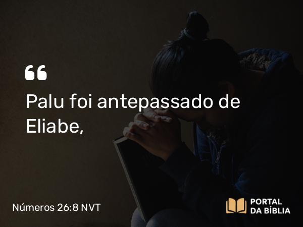 Números 26:8 NVT - Palu foi antepassado de Eliabe,