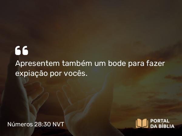 Números 28:30 NVT - Apresentem também um bode para fazer expiação por vocês.