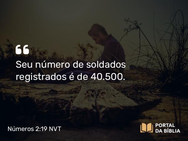 Números 2:19 NVT - Seu número de soldados registrados é de 40.500.