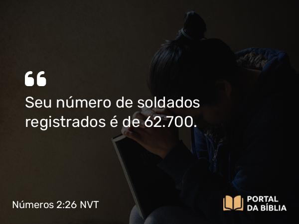 Números 2:26 NVT - Seu número de soldados registrados é de 62.700.