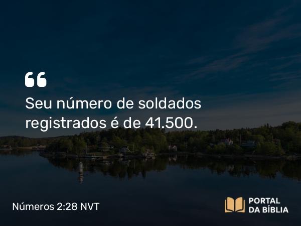 Números 2:28 NVT - Seu número de soldados registrados é de 41.500.