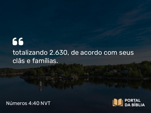 Números 4:40 NVT - totalizando 2.630, de acordo com seus clãs e famílias.