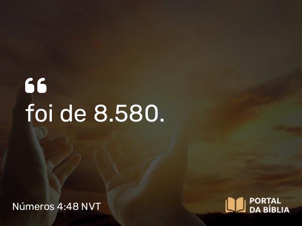 Números 4:48 NVT - foi de 8.580.