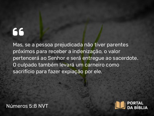 Números 5:8 NVT - Mas, se a pessoa prejudicada não tiver parentes próximos para receber a indenização, o valor pertencerá ao SENHOR e será entregue ao sacerdote. O culpado também levará um carneiro como sacrifício para fazer expiação por ele.