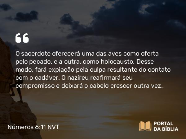 Números 6:11 NVT - O sacerdote oferecerá uma das aves como oferta pelo pecado, e a outra, como holocausto. Desse modo, fará expiação pela culpa resultante do contato com o cadáver. O nazireu reafirmará seu compromisso e deixará o cabelo crescer outra vez.