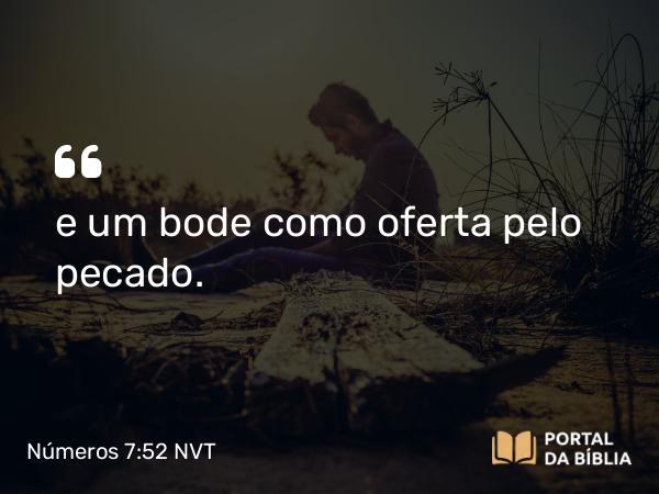 Números 7:52 NVT - e um bode como oferta pelo pecado.