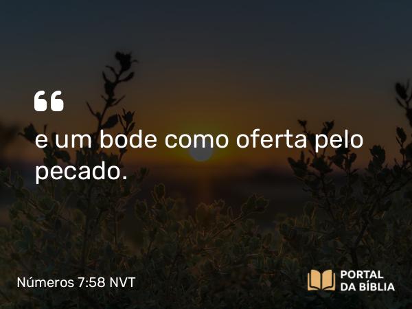 Números 7:58 NVT - e um bode como oferta pelo pecado.