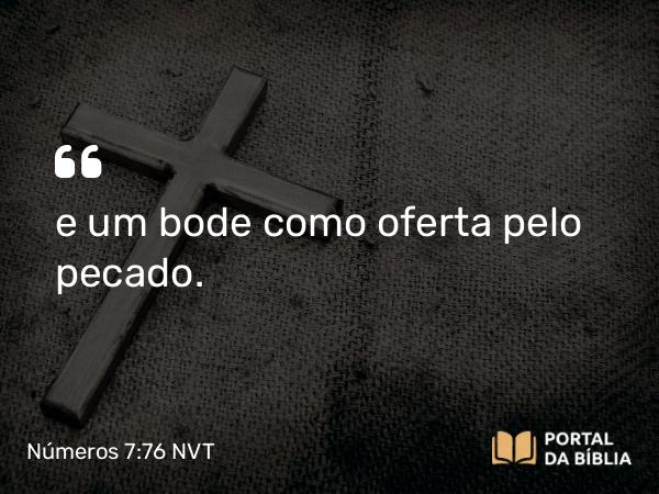 Números 7:76 NVT - e um bode como oferta pelo pecado.