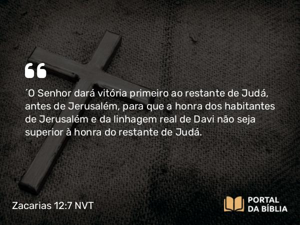 Zacarias 12:7 NVT - “O SENHOR dará vitória primeiro ao restante de Judá, antes de Jerusalém, para que a honra dos habitantes de Jerusalém e da linhagem real de Davi não seja superior à honra do restante de Judá.