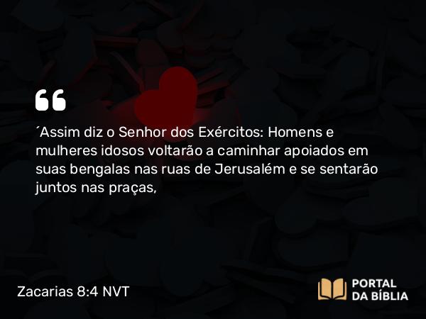 Zacarias 8:4 NVT - “Assim diz o SENHOR dos Exércitos: Homens e mulheres idosos voltarão a caminhar apoiados em suas bengalas nas ruas de Jerusalém e se sentarão juntos nas praças,